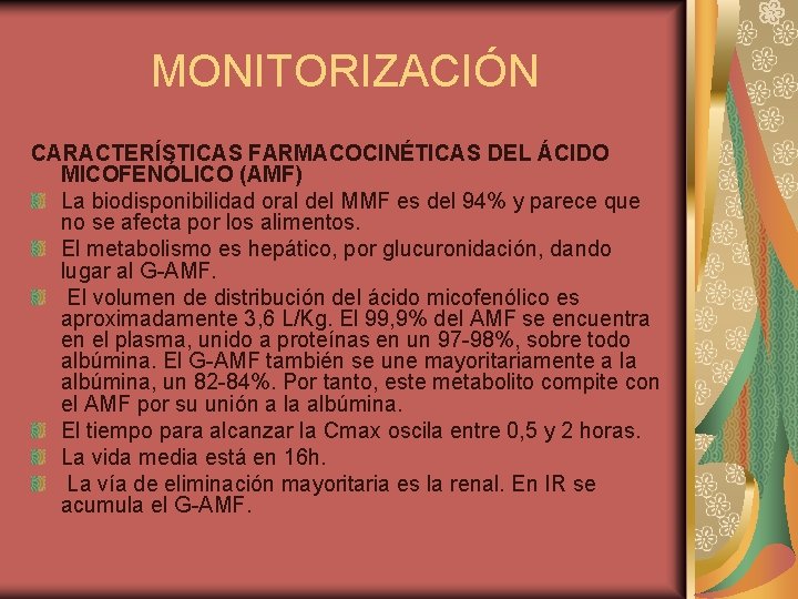 MONITORIZACIÓN CARACTERÍSTICAS FARMACOCINÉTICAS DEL ÁCIDO MICOFENÓLICO (AMF) La biodisponibilidad oral del MMF es del