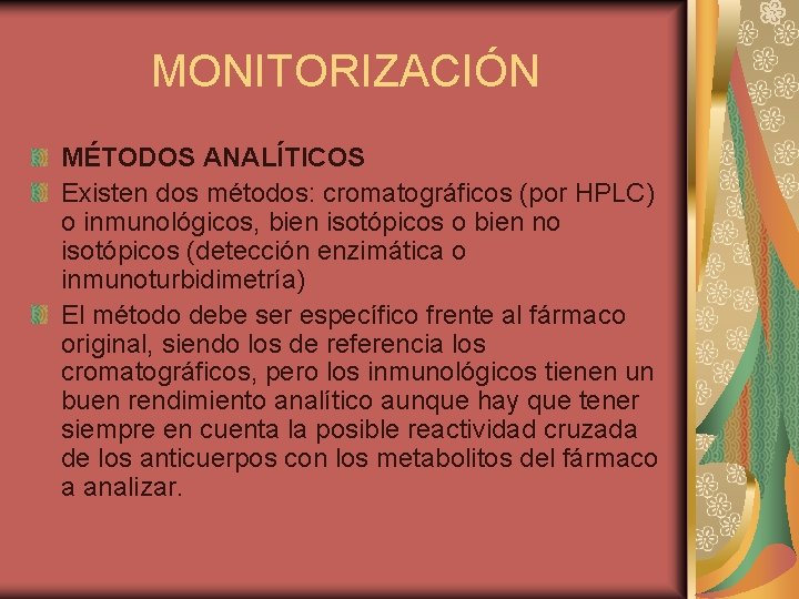 MONITORIZACIÓN MÉTODOS ANALÍTICOS Existen dos métodos: cromatográficos (por HPLC) o inmunológicos, bien isotópicos o
