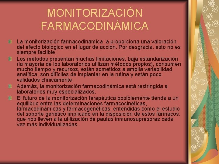 MONITORIZACIÓN FARMACODINÁMICA La monitorización farmacodinámica a proporciona una valoración del efecto biológico en el