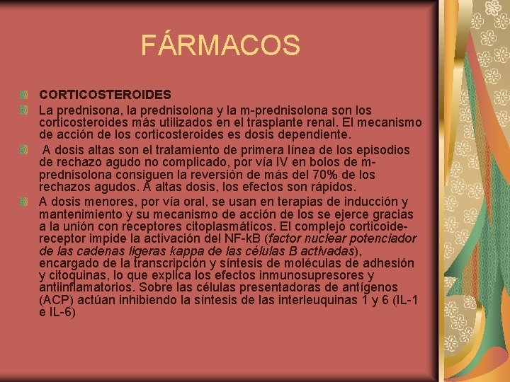 FÁRMACOS CORTICOSTEROIDES La prednisona, la prednisolona y la m-prednisolona son los corticosteroides más utilizados