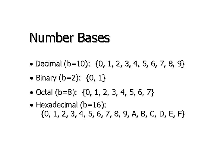 Number Bases • Decimal (b=10): {0, 1, 2, 3, 4, 5, 6, 7, 8,