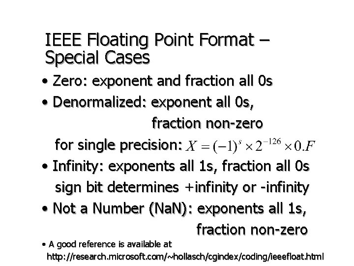 IEEE Floating Point Format – Special Cases • Zero: exponent and fraction all 0