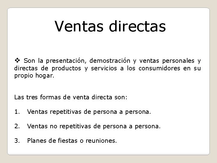 Ventas directas v Son la presentación, demostración y ventas personales y directas de productos