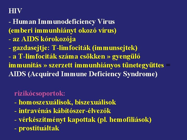 HIV - Human Immunodeficiency Virus (emberi immunhiányt okozó vírus) - az AIDS kórokozója -