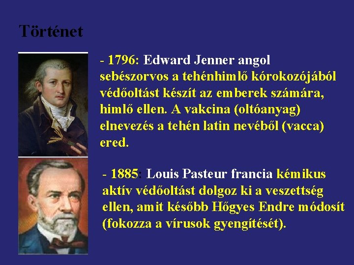 Történet - 1796: Edward Jenner angol sebészorvos a tehénhimlő kórokozójából védőoltást készít az emberek