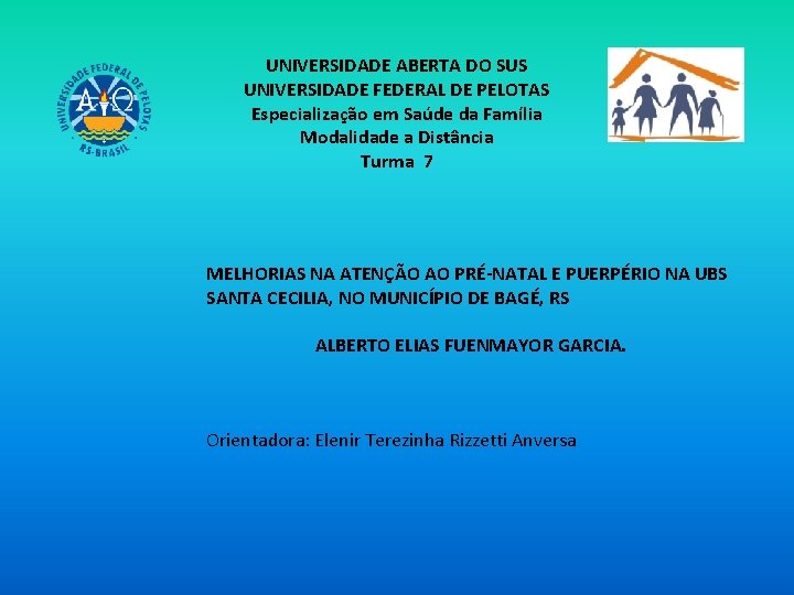 UNIVERSIDADE ABERTA DO SUS UNIVERSIDADE FEDERAL DE PELOTAS Especialização em Saúde da Família Modalidade