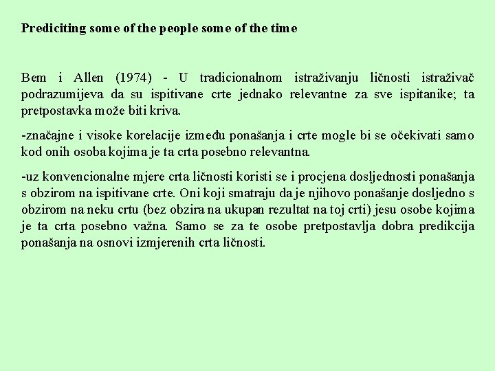 Prediciting some of the people some of the time Bem i Allen (1974) -