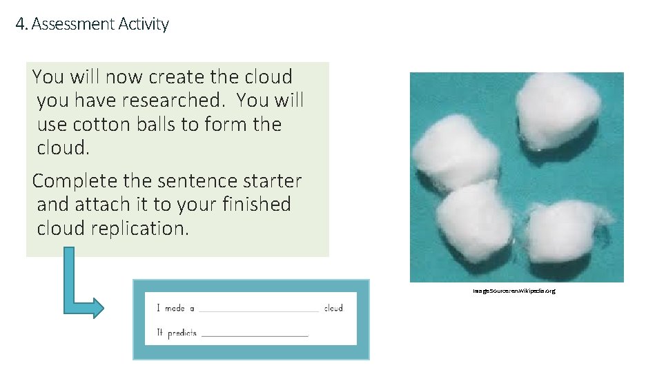 4. Assessment Activity You will now create the cloud you have researched. You will