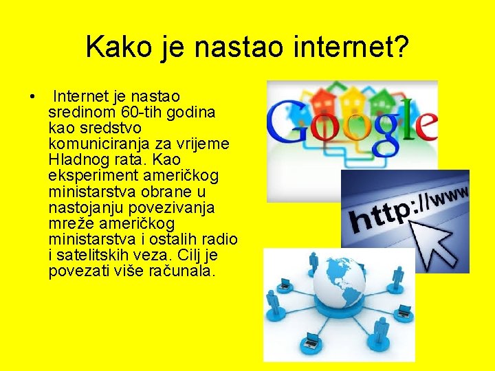 Kako je nastao internet? • Internet je nastao sredinom 60 -tih godina kao sredstvo