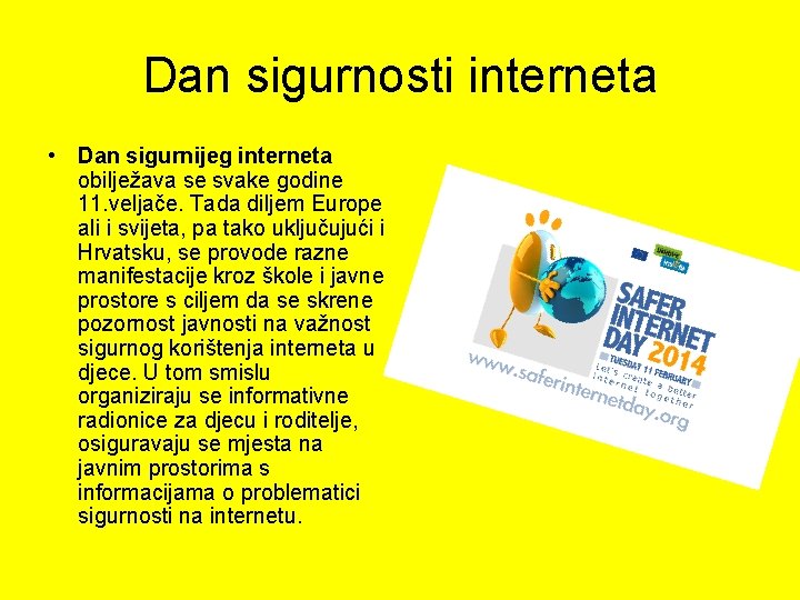 Dan sigurnosti interneta • Dan sigurnijeg interneta obilježava se svake godine 11. veljače. Tada