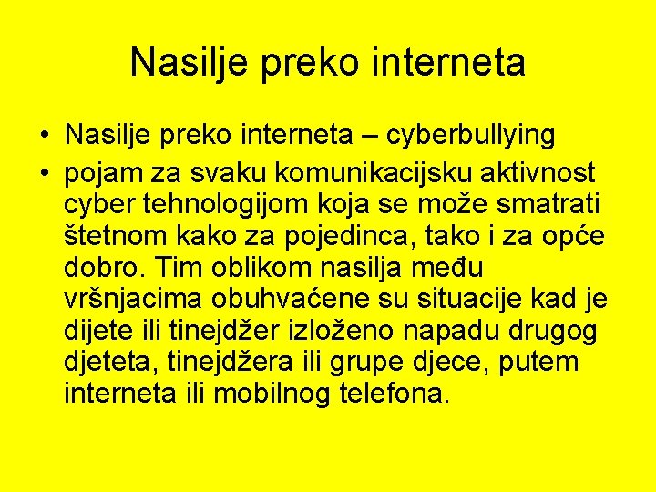 Nasilje preko interneta • Nasilje preko interneta – cyberbullying • pojam za svaku komunikacijsku
