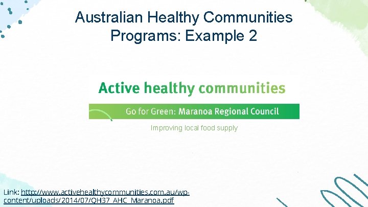 Australian Healthy Communities Programs: Example 2 Improving local food supply Link: http: //www. activehealthycommunities. Australian Healthy Communities Programs: Example 2 Improving local food supply Link: http: //www. activehealthycommunities.