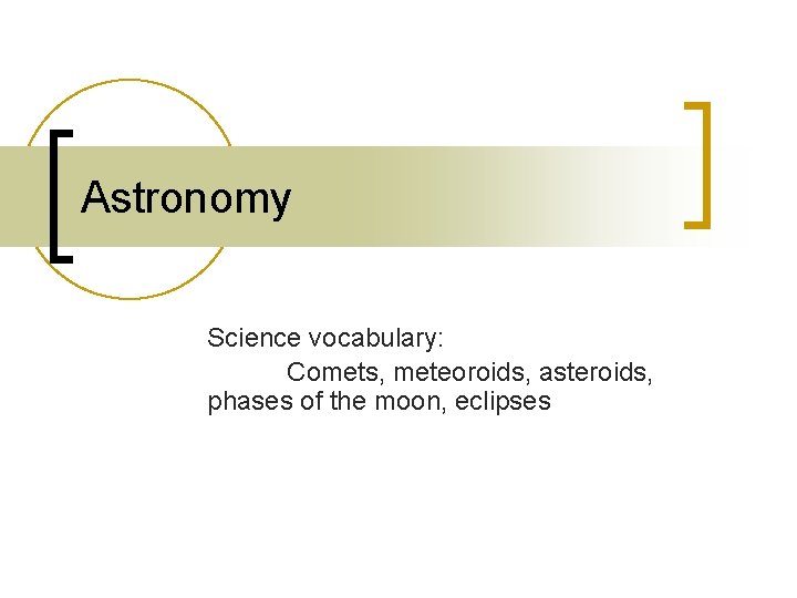 Astronomy Science vocabulary: Comets, meteoroids, asteroids, phases of the moon, eclipses 