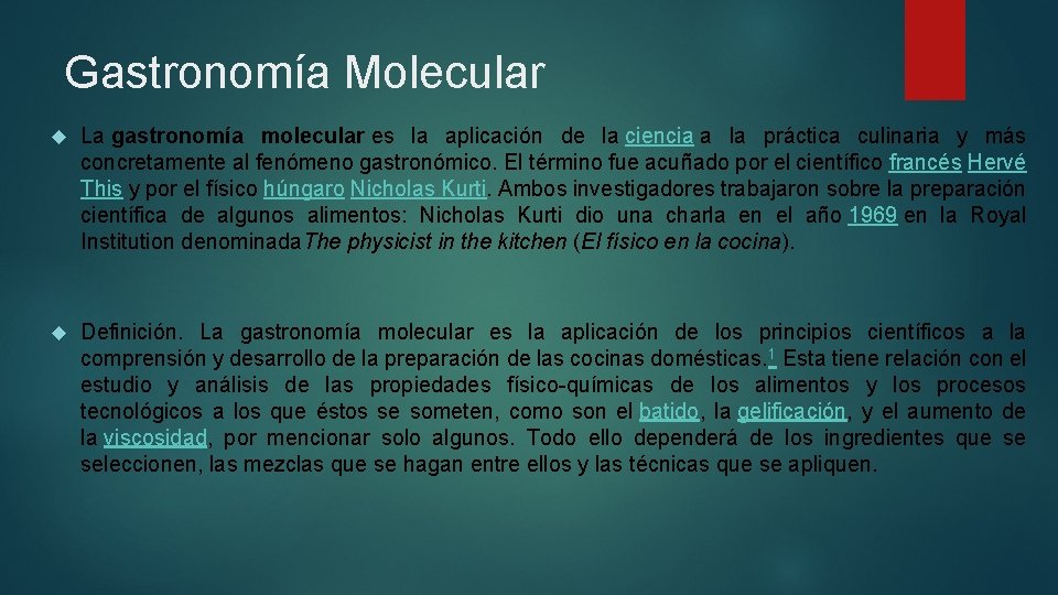 Gastronomía Molecular La gastronomía molecular es la aplicación de la ciencia a la práctica