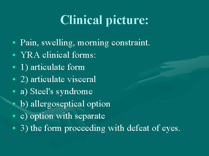 Clinical picture: • • Pain, swelling, morning constraint. YRA clinical forms: 1) articulate form