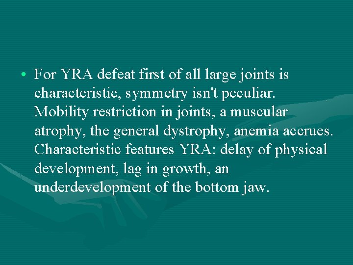  • For YRA defeat first of all large joints is characteristic, symmetry isn't