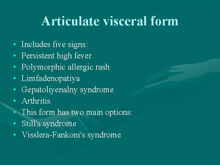 Articulate visceral form • • • Includes five signs: Persistent high fever Polymorphic allergic
