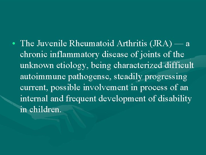  • The Juvenile Rheumatoid Arthritis (JRA) — a chronic inflammatory disease of joints