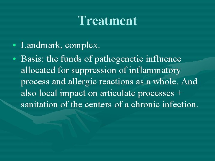 Treatment • Landmark, complex. • Basis: the funds of pathogenetic influence allocated for suppression