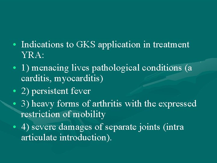  • Indications to GKS application in treatment YRA: • 1) menacing lives pathological