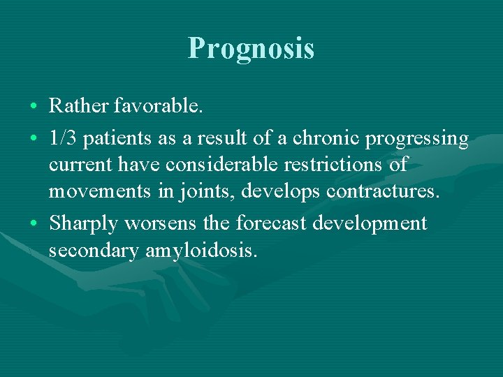 Prognosis • Rather favorable. • 1/3 patients as a result of a chronic progressing