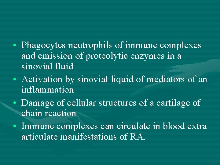  • Phagocytes neutrophils of immune complexes and emission of proteolytic enzymes in a
