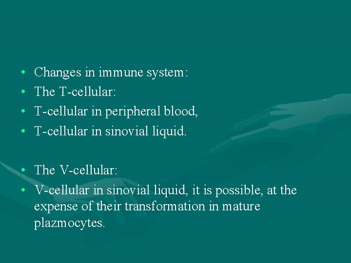  • • Changes in immune system: The T-cellular: T-cellular in peripheral blood, T-cellular