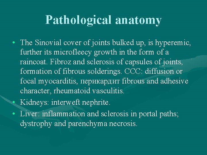 Pathological anatomy • The Sinovial cover of joints bulked up, is hyperemic, further its