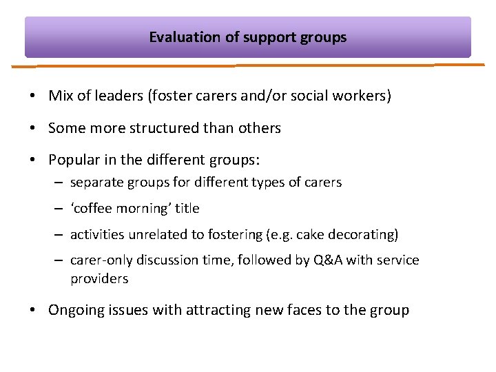 Evaluation of support groups • Mix of leaders (foster carers and/or social workers) •