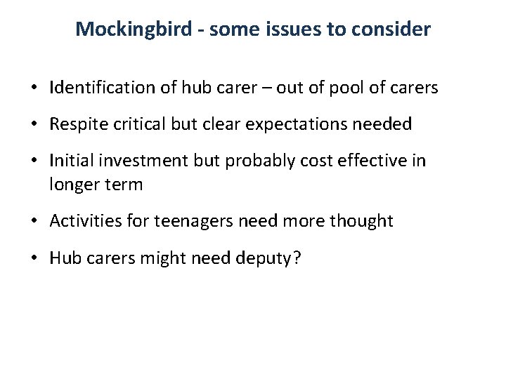 Mockingbird - some issues to consider • Identification of hub carer – out of