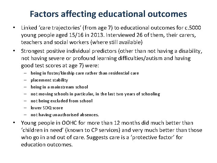 Factors affecting educational outcomes • Linked ‘care trajectories’ (from age 7) to educational outcomes