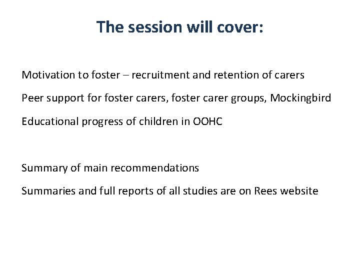 The session will cover: Motivation to foster – recruitment and retention of carers Peer