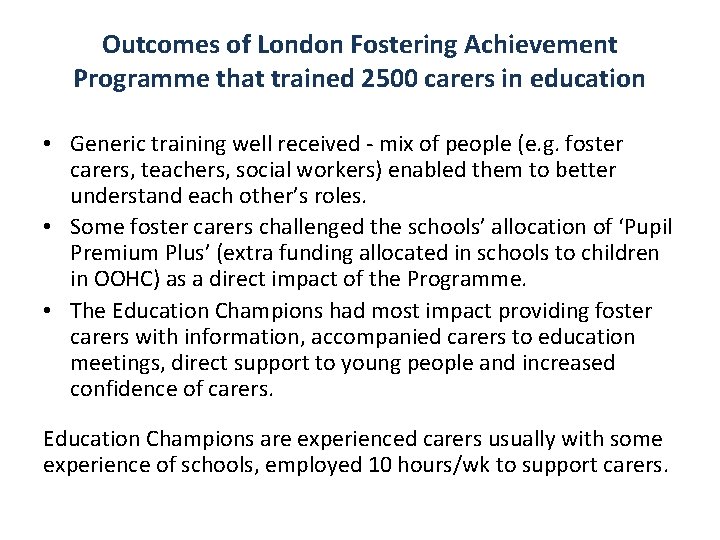 Outcomes of London Fostering Achievement Programme that trained 2500 carers in education • Generic