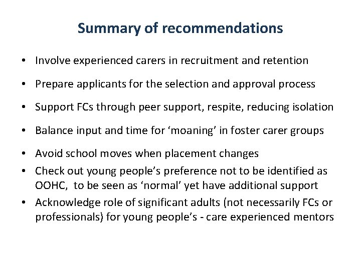 Summary of recommendations • Involve experienced carers in recruitment and retention • Prepare applicants