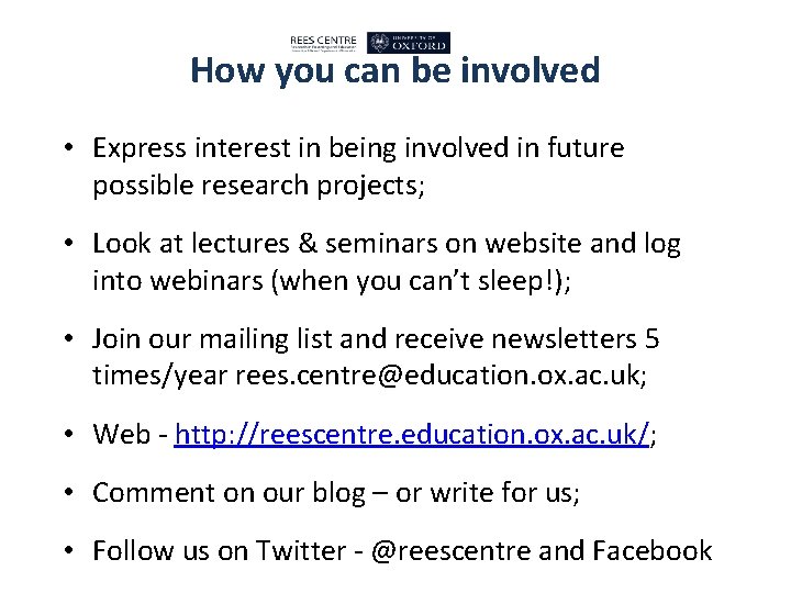 How you can be involved • Express interest in being involved in future possible