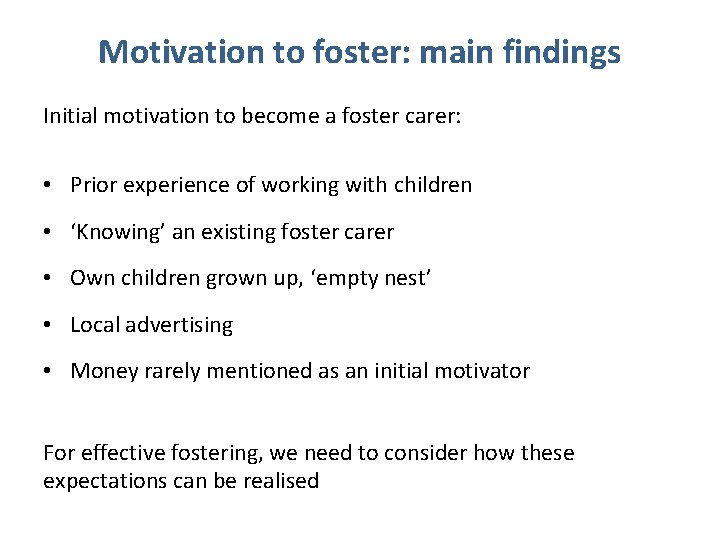 Motivation to foster: main findings Initial motivation to become a foster carer: • Prior