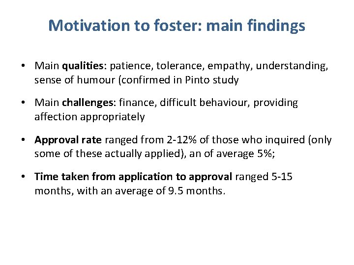 Motivation to foster: main findings • Main qualities: patience, tolerance, empathy, understanding, sense of