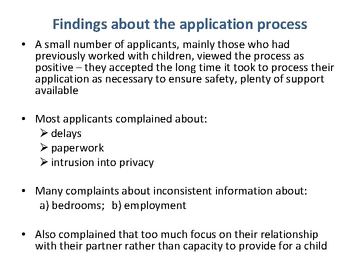 Findings about the application process • A small number of applicants, mainly those who