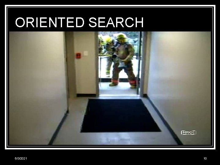 ORIENTED SEARCH 6/3/2021 10 