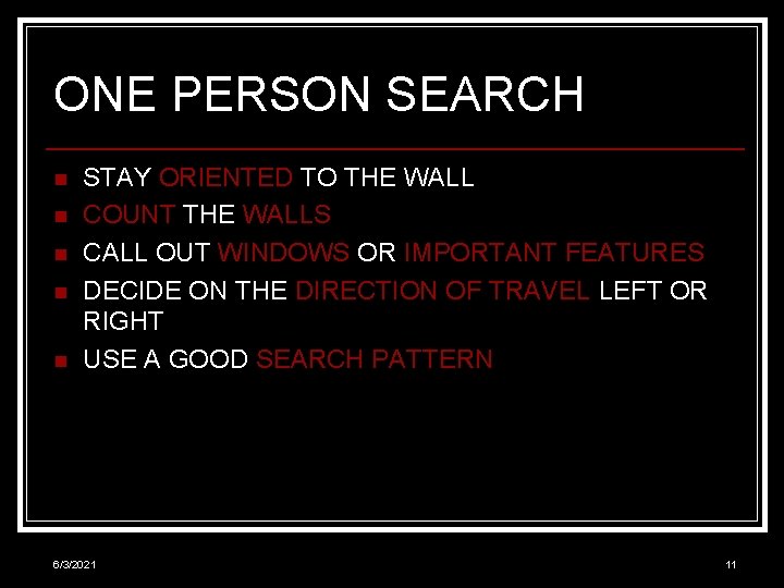 ONE PERSON SEARCH n n n STAY ORIENTED TO THE WALL COUNT THE WALLS