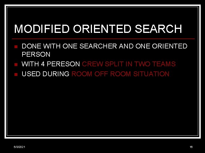 MODIFIED ORIENTED SEARCH n n n DONE WITH ONE SEARCHER AND ONE ORIENTED PERSON