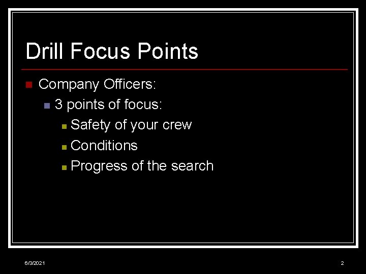 Drill Focus Points n Company Officers: n 3 points of focus: n Safety of