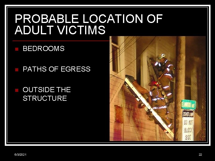 PROBABLE LOCATION OF ADULT VICTIMS n BEDROOMS n PATHS OF EGRESS n OUTSIDE THE
