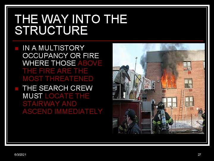 THE WAY INTO THE STRUCTURE n n IN A MULTISTORY OCCUPANCY OR FIRE WHERE