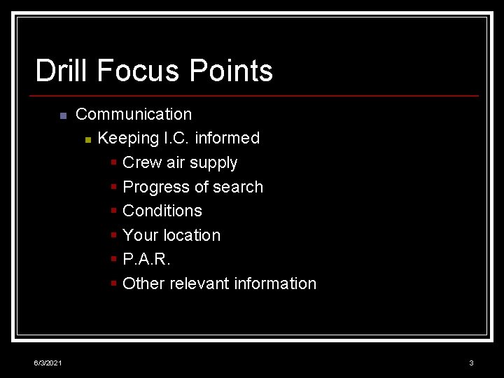 Drill Focus Points n 6/3/2021 Communication n Keeping I. C. informed § Crew air