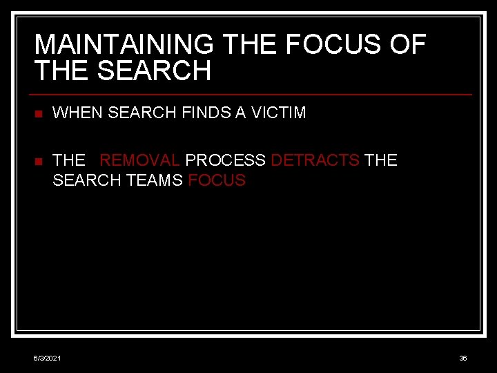 MAINTAINING THE FOCUS OF THE SEARCH n WHEN SEARCH FINDS A VICTIM n THE