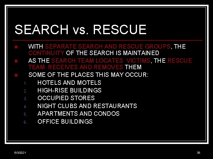 SEARCH vs. RESCUE n n n WITH SEPARATE SEARCH AND RESCUE GROUPS, THE CONTINUITY