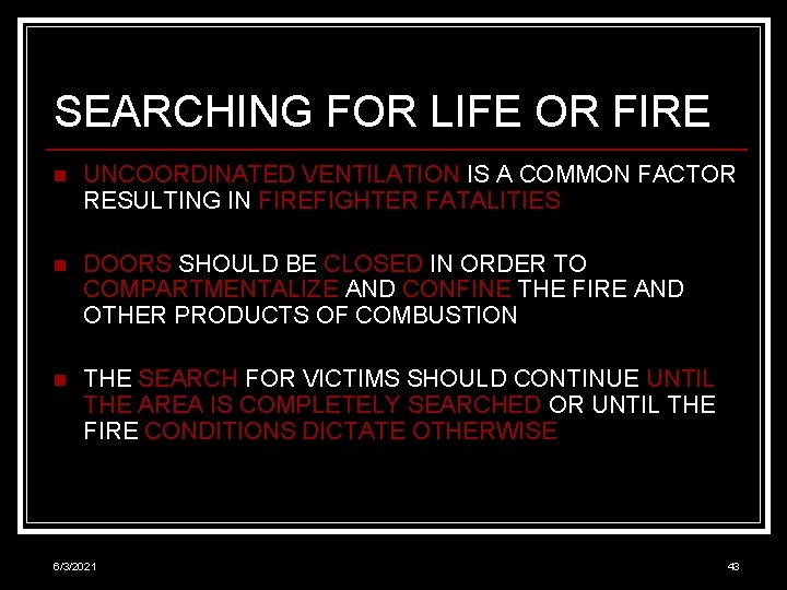 SEARCHING FOR LIFE OR FIRE n UNCOORDINATED VENTILATION IS A COMMON FACTOR RESULTING IN