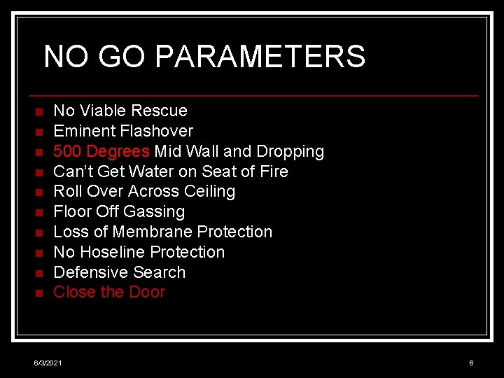NO GO PARAMETERS n n n n n No Viable Rescue Eminent Flashover 500