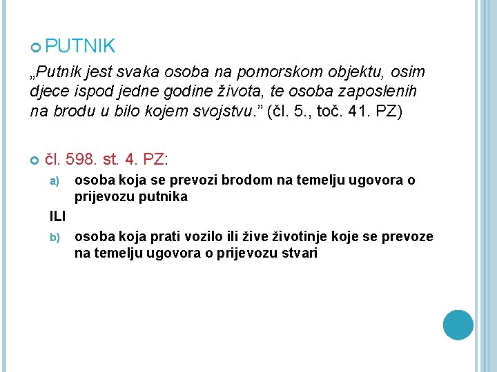  PUTNIK „Putnik jest svaka osoba na pomorskom objektu, osim djece ispod jedne godine